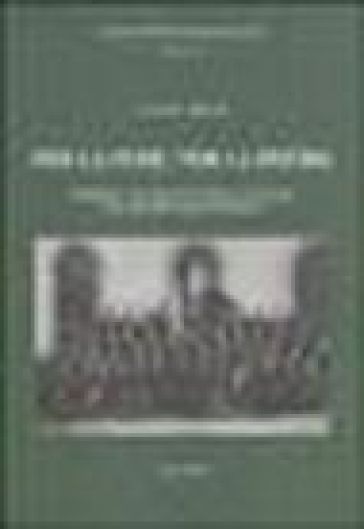 Per la fede, per la patria. I salesiani e l'emigrazione italiana in Svizzera fino alla prima guerra mondiale - Luciano Trincia