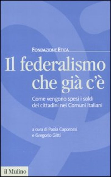 Il federalismo che già c'è. Come vengono spesi i soldi dei cittadini nei comuni italiani