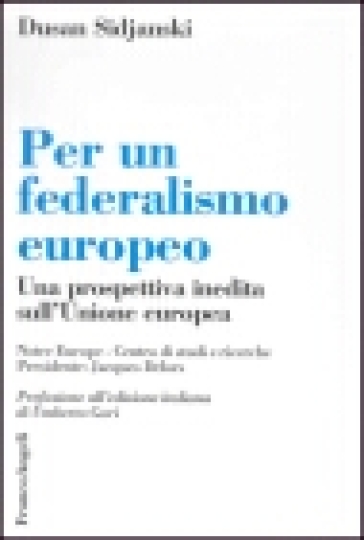Per un federalismo europeo. Una prospettiva inedita sull'Unione Europea - Dusan Sidjanski