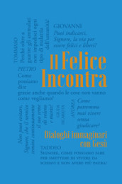 Il felice incontra. 2: Dialoghi immaginari con Gesù