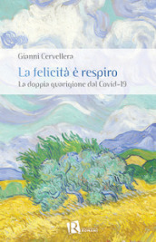 La felicità è respiro. La doppia guarigione dal Covid-19