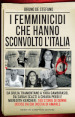 I femminicidi che hanno sconvolto l Italia. Da Giulia Tramontano a Yara Gambirasio, da Sarah Scazzi a Chiara Poggi e Meredith Kercher: 100 storie di donne uccise da chi diceva di amarle