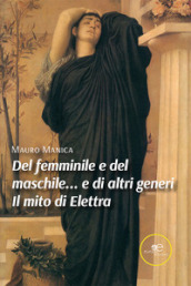 Del femminile e del maschile... e di altri generi. Il mito di Elettra