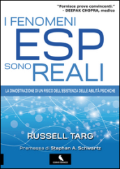 I fenomeni ESP sono reali. La dimostrazione di un fisico dell esistenza delle abilità psichiche