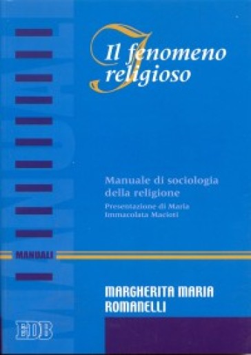 Il fenomeno religioso. Manuale di sociologia della religione - Margherita M. Romanelli