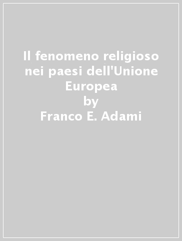 Il fenomeno religioso nei paesi dell'Unione Europea - Franco E. Adami