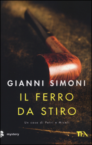 Il ferro da stiro. Un caso di Petri e Miceli - Gianni Simoni