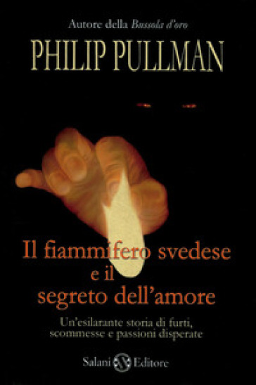 Il fiammifero svedese e il segreto dell'amore - Philip Pullman