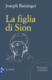 La figlia di Sion. La devozione a Maria nella Chiesa