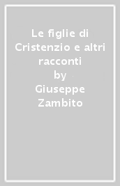 Le figlie di Cristenzio e altri racconti