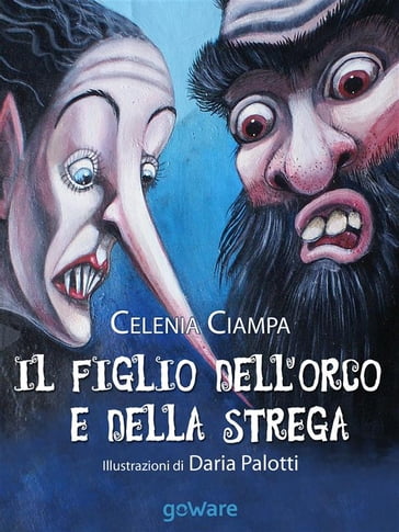 Il figlio dell'Orco e della Strega - Celenia Ciampa - Daria Palotti