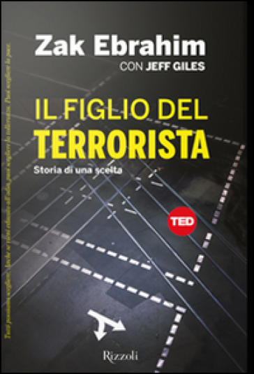 Il figlio del terrorista. Storia di una scelta - Zak Ebrahim - Jeff Gilles