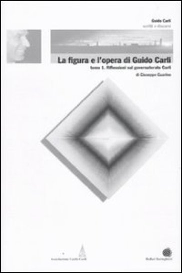 La figura e l'opera di Guido Carli. 6.Riflessioni sul governatorato Carli - Giuseppe Guarino