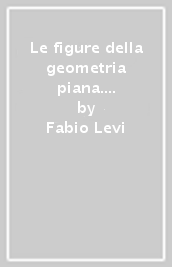 Le figure della geometria piana. Per le Scuole superiori. Ediz. in braille