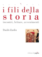 I fili della storia. Incontri, letture, avvenimenti