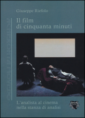 Il film di cinquanta minuti. L analista al cinema nella stanza di analisi