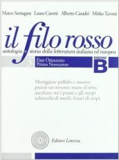 Il filo rosso. Antologia e storia della letteratura italiana ed europea. Con materiali per il docente. Per le Scuole superiori. Vol. 3: Fine Ottocento, primo Novecento-Secondo Novecento