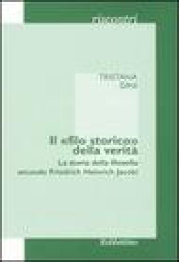 Il «filo storico» della verità. La storia della filosofia secondo Friedrich Heinrich Jacobi - Tristana Dini