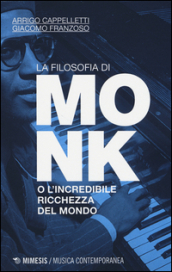 La filosofia di Monk o l incredibile ricchezza del mondo