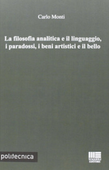 La filosofia analitica e il linguaggio, i paradossi, i beni artistici e il bello - Carlo Monti