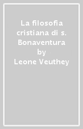 La filosofia cristiana di s. Bonaventura