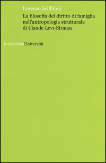 La filosofia del diritto di famiglia nell'antropologia di Claude Lévi-Strauss - Lorenzo Scillitani