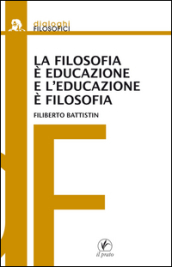 La filosofia è educazione e l educazione è filosofia