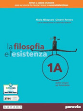 La filosofia e l esistenza. Per le Scuole superiori. Con e-book. Con espansione online. Vol. 1