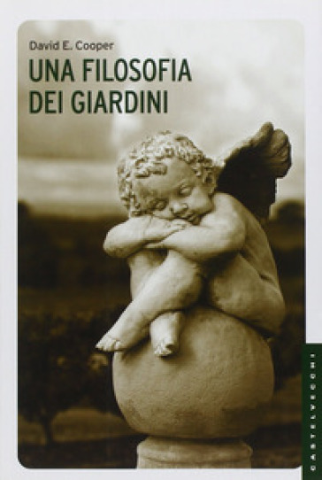 Una filosofia dei giardini. Ediz. illustrata - David E. Cooper