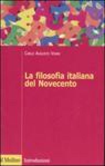 La filosofia italiana del Novecento - Carlo Augusto Viano