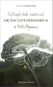 La filosofia della natura nel De incantationibus di Pietro Pomponazzi