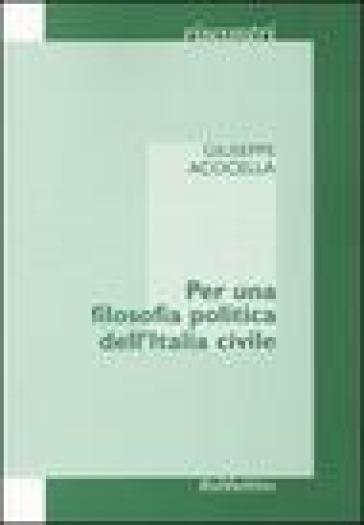 Per una filosofia politica dell'Italia civile - Giuseppe Acocella