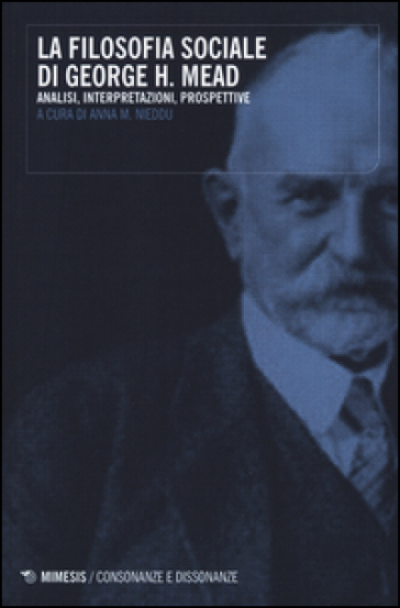 La filosofia sociale di George H. Mead. Analisi, interpretazioni, prospettive