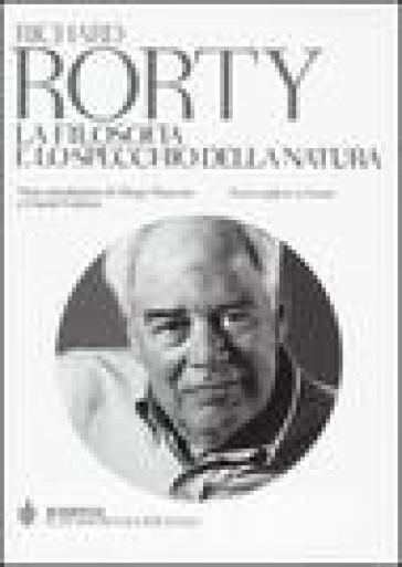 La filosofia e lo specchio della natura. Testo inglese a fronte - Richard Rorty