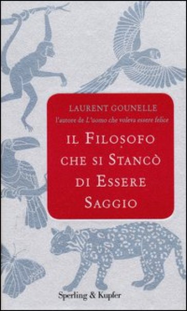 Il filosofo che si stancò di essere saggio - Laurent Gounelle