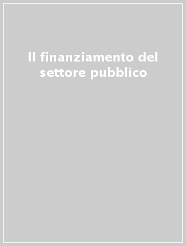 Il finanziamento del settore pubblico