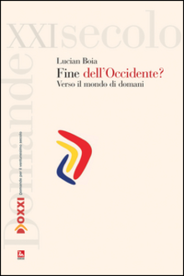 La fine dell'Occidente? Verso il mondo di domani - Lucian Boia