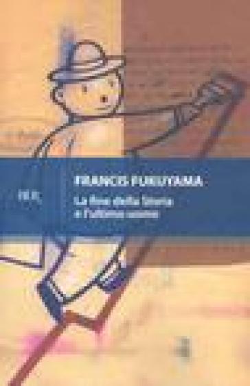 La fine della storia e l'ultimo uomo - Francis Fukuyama