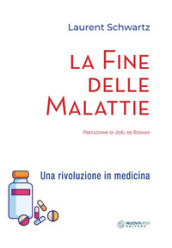 La fine delle malattie. Una rivoluzione in medicina