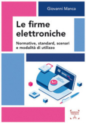 Le firme elettroniche. Normative, standard, scenari e modalità di utilizzo