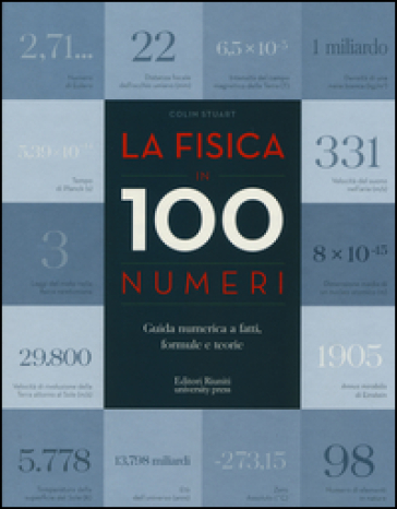 La fisica in 100 numeri. Guida numerica a fatti, formule e teorie - Colin Stuart