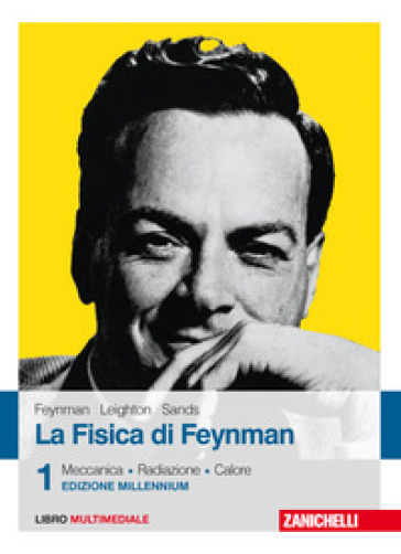 La fisica di Feynman. Con Contenuto digitale (fornito elettronicamente). 1: Meccanica, radiazioni, calore - Richard P. Feynman - Robert B. Leighton - Matthew Sands