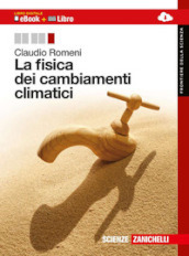 La fisica dei cambiamenti climatici. Per le Scuole superiori. Con espansione online