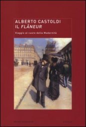 Il flaneur. Viaggio al cuore della modernità