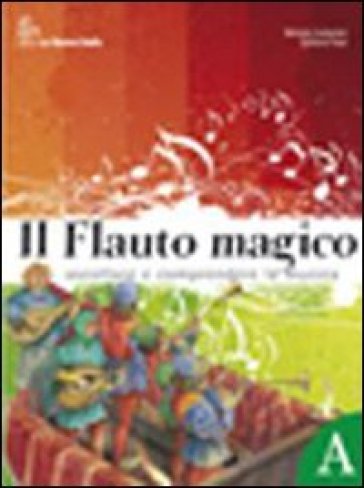 Il flauto magico. Vol. A-B. Per la Scuola media. Con DVD-ROM - Michela Costantini - Stefania Pepe