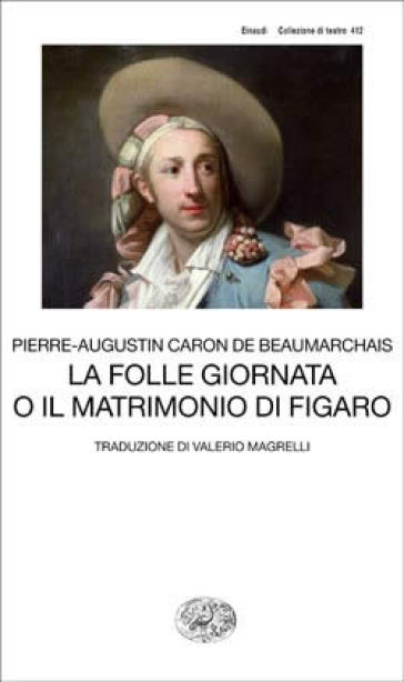 La folle giornata o Il matrimonio di Figaro - P. Augustin de Beaumarchais