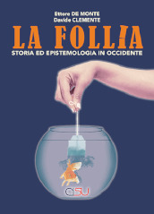 La follia. Storia ed epistemologia in Occidente