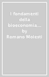 I fondamenti della bioeconomia. La nuova economia ecologica