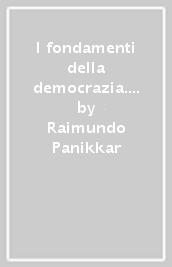 I fondamenti della democrazia. Forza, debolezza, limiti