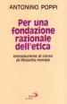 Per una fondazione razionale dell etica. Introduzione al corso di filosofia morale